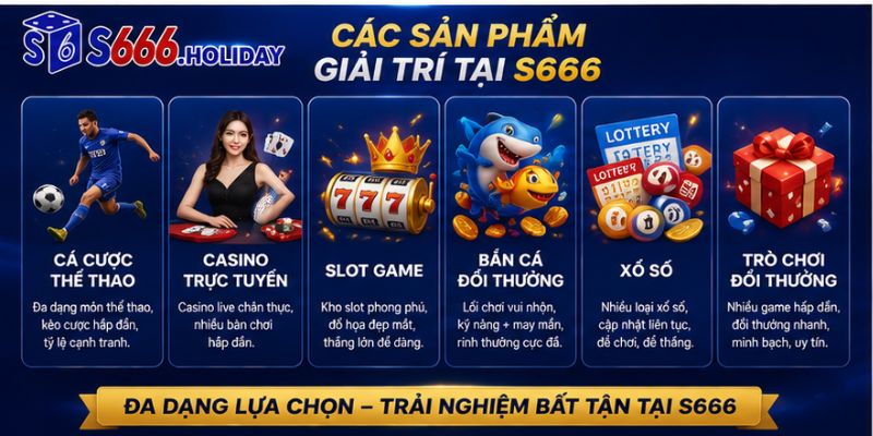 Các Sản Phẩm Giải Trí Tại S666