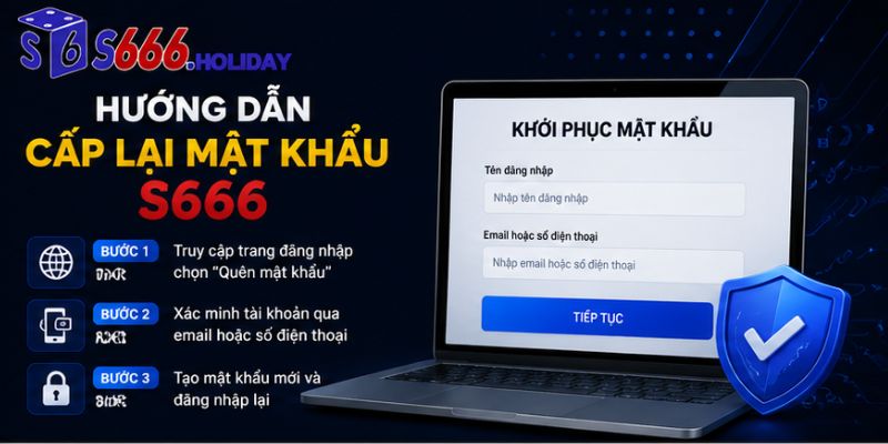 Hướng Dẫn Cấp Lại Mật Khẩu S666