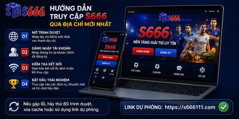 Hướng Dẫn Truy Cập S666 Qua Địa Chỉ Mới Nhất